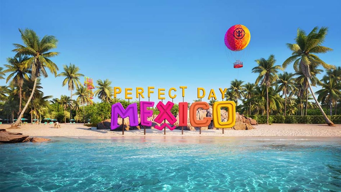 PERFECT DAY MEXICO: יעד הנופש הבא של רויאל קריביאן